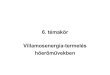 6. témakör Villamosenergia-termelés hıerımővekbenenergia.bme.hu/~kaszas/Energetika I/6_temakor.pdf · cseppfolyósítása (kondenzálása), s kondenzációs hı elvonása a