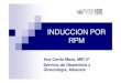 INDUCCION POR RPM · 2014. 2. 3. · INDUCCION POR RPM Ana Cardo Maza, ... 28 casos RPM ≥37 sem Bishop < 6 23 casos Inducción 5 casos Cesárea anterior No Inducción . MANEJO (H