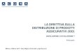 LA DIRETTIVA SULLA DISTRIBUZIONE DI PRODOTTI … · La Direttiva (UE) 2016/97 sulla distribuzione assicurativa ‟IDD” fa parte di un più ampio pacchetto legislativo dedicato a