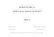 KRONIKA - Holešov · Kronika města Holešova 2011 je vyvázána ve třech výtiscích. Jeden z nich je uloţen ve Státním okresním archivu Kroměříţ, druhý výtisk je v regionálním