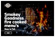 Smokey Goodness fire cooked...en een rustieke presentatie brengen wij een bijzondere bbq-beleving naar jouw feest of evenement. Smokey Goodness: fire cooked menus 4 Onze menu’s De