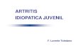 ARTRITIS IDIOPATICA JUVENILcampus.usal.es/~ogyp/Clases teoricas 2012 2013... · ARTRITIS IDIOPATICA JUVENIL F. Lorente Toledano. Las enfermedades reumáticas o del tejido Conectivo