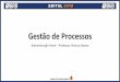 Gestão de Processos · •Definição de Gestão de Processos segundo O Guia BPM CBOK “Gestão de Processos de negócio ou BPM –Business ProcessModelingé uma abordagem disciplinada