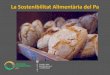 La Sostenibilitat Alimentària del Pa · 2020. 5. 21. · La Sostenibilitat Alimentària del Pa. Justícia Alimentària és una associació que promou des de la cooperació, l’educació