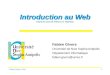 Fabien Givors' webpage - Introduction au WebFabien Givors, 2014 22 Protocole HTTP • HTTP = Hypertext Transfer Protocol • Fonctionne en dessus des protocoles TCP et IP • Permet