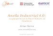 Anella Industrial 4.0...ANELLA INDUSTRIAL 4.0 MES Conclusions • Iniciativa impulsada per la Fundació i2cat i Eurecat amb el suport de la DGI, la DGTSI, dins de la estratègia SmartCat