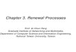 Chapter 3. Renewal Processes - 國立臺灣大學b92104/Renewal_1.pdf · Chapter 3. Renewal Processes Prof. Ai-Chun Pang Graduate Institute of Networking and Multimedia, Department