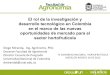 El rol de la investigación y desarrollo tecnológico en ...€¦ · El rol de la investigación y desarrollo tecnológico en Colombia en el marco de las nuevas oportunidades de mercado