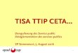TISA TTIP CETA… · •USA Beweis Schädlichkeit Verbot • solange Schädlichkeit nicht bewiesen zugelassen •UE Preuve de la non-toxicité admission du produit •Etats Unis Preuve