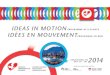 IDEAS IN MOTION PROGR AMME-AT -A-GLANCEIDÉES EN MOUVEMENT PROGR AMME EN BREF IDEAS IN MOTION PROGR AMME-AT -A-GLANCE HOSTED BY • ORGANISATIONS D’ACCUEIL VANCO UVER , BC2014 OCT