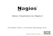 Retour d'expérience sur Nagios 3...Support 24x7 Equipe à Manille 24x7 GIMS •Global Infrastructure Management Services •Une dizaine de personnes (sys & dba) •Support niveau