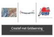 Creatief met Geldwerving · 2019. 3. 24. · van netwerken, studies, ontmoetingen tussen burgers of culturele evenementen. •Ook partnermogelijkheden in Groningen/Drenthe. •Extra
