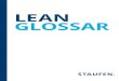 LEAN Glossar - Staufen AG · keine verdeckte > Verschwendung mehr existieren, besteht der Prozess aus 100%iger Wertschöpfung. Bei der Erarbeitung eines Idealbilds für einen Wertstrom
