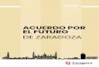 ACUERDO POR EL FUTURO · 2020. 6. 6. · ACUERDO POR EL FUTURO DE ZARAGOZA 6 5• Solicitar que en las IFS de 2018 se puedan prorrogar los plazos para poder ejecutarlas en 2021. (Acuerdo