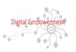Digital Empowerment Empowerment.pdf · Digital Empowerment in Learning (1:1 learning) Empower students to be: •productive & life long learners •prepared for the Digital Life in