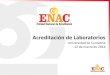 Acreditación de Laboratorios - elradon.comelradon.com/wp-content/uploads/2018/12/UNICAN-MARZO-2014.pdf · Acreditación de Laboratorios Universidad de Cantabria 12 de marzo de 2014