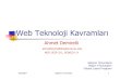 Web Teknoloji Kavramları - Sabancı Üniversitesipeople.sabanciuniv.edu/~ahmetdemirelli/downloads/WebTech.pdfWeb Servisleri ile haberleşme standardı Web Servisleri; Uzak bir sunucu