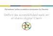 Déficit de accesibilidad web en el diario digital Clarínfido.palermo.edu/servicios_dyc/blog/docentes/trabajos/...El diario digital Clarín, a lo largo de 20 años y bajo la influencia