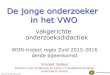 De jonge onderzoeker in het VWO - Universiteit Utrecht2015/11/24  · 2. Hoofd- en deelvragen zijn taalkundig eenduidig geformuleerd 3. Uit de formulering van hoofd- en deelvragen