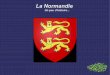 La Normandie · •Avec la déclaration de guerre au roi de France, Philippe VI de Valois par Edouard d' Angleterre commence la guerre de Cent ans. Par sa situation et son passé,