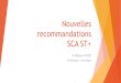 Nouvelles recommandations SCA ST+ · 2017. 11. 26. · Critères ECG Elévation du segment ST - > 2,5 mm dans au moins 2 dérivations chez hommes < 40 ans - > 2 mm dans au
