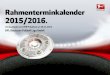Rahmenterminkalender 2015/2016.s. RAHMENTERMINKALENDER 2015/2016 JULI 2015 RAHMENTERMINKALENDER 2015/2016