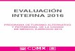 EVALUACIÓN INTERNA 2016 · II. Metodología de la evaluación interna 2016 7 II.1. Área Encargada de la Evaluación Interna 7 II.2. Metodología de la Evaluación 7 II.3. Fuentes