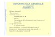 INFORMATICA GENERALEgroups.di.unipi.it/~antonell/slideig/01-Introduzione.pdf · Informatica Generale 11 Informazione+auto matica-(5) Peculiaritàdel Calcolatore – Per specializzare