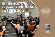 El mentoring te pone la ciencia evento organizado Ciencia ... · Ciencia, es su apuesta por la ‘pedagogía de la ac-ción’, que se basa en la filosofía del aprender ha-ciendo