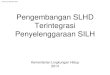 Pengembangan SLHD Terintegrasi Penyelenggaraan Penyempurnaan SLHD PPLH selama ini belum mengenal konsep