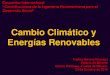 Cambio Climático y Energías Renovablesacademiapanamericanaingenieria.org/2014-Oct/Foro/2_Cambio_Clim… · Energía solar recibida por La Tierra 178,000 Reflejada inmediatamente
