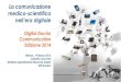 La comunicazione medico-scientifica - PharmaStar · La comunicazione medico-scientifica nell’era digitale Digital Doctor Communication Edizione 2014 Milano, 19 Marzo 2015 Isabella
