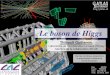 Le boson de Higgs - IJCLab Events Directory (Indico) ... boson de Higgs et les autres particules permettent
