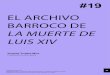 EL ARCHIVO BARROCO DE LA MUERTE DE LUIS XIV · 42 El archivo barroco de La muerte de Luis XIV 0. Introducción - Virginia Trueba Mira 452ºF. #19 (2018) 40-56. Como se sabe, la noción