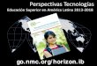 HORIZON REPORT: IBEROAMERICAN EDITION 2010 · Educación Superior en Iberoamérica 2012-2017. Impresiones 3D. Conocida en los círculos industriales como prototipado rápido, la impresión
