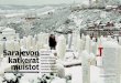 Sarajevon · Ensimmäinen maailmansota syttyi 1914, kun serbinationalisti Gavrilo Princip mur-hasi Itävalta-Unkarin arkkiherttuan Frans Ferdinandin kaupungin keskustassa. Vuo-L Välilasku