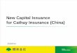 New Capital Issuance for Cathay Insurance (China) · 9/14/2015  · and uses the data from Alibaba and Ant Financial to evaluate personal credit ustomer base >75 million, AUM >RMB