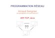 PROGRAMMATION RÉSEAU - IRIFsangnier/enseignement/15-16/Reseaux/... · 2016. 1. 27. · PR - API TCP Java 6 Aujourd'hui Comment communiquer en Java en TCP Comment se connecter à