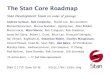 The Stan Core Roadmap · – multiple cores on a single machine using C++11 threading – multiple cores on a single machine or cluster using MPI – also runs sequentially with memory-locality