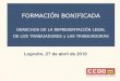 FORMACIÓN BONIFICADA - CCOO · 2019. 10. 17. · FORMACIÓN BONIFICADA DERECHOS DE LA REPRESENTACIÓN LEGAL DE LOS TRABAJADORES y LAS TRABAJADORAS Logroño, 27 de abril de 2018