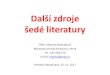 Další zdroje šedé literatury - Moravian Library · 2017. 11. 28. · Další zdroje šedé literatury PhDr. Martina Machátová Moravská zemská knihovna v rně Tel.: 541 646
