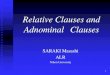 Relative Clauses and Adnominal Clausesalr.la.coocan.jp/relative_clauses_and_adnominal_clauses.pdfNonrestrictive relative clauses may also imply other adverbial functions, such as cause