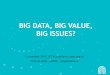 BIG DATA, BIG VALUE, BIG ISSUES? - softwarepakketten...Nov 01, 2017  · (Big & Fast Data: The Rise of Insight Driven Business – CapGemini) - 61% erkent dat big data zelfstandig