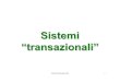 Sistemi “transazionali” · 2008. 12. 2. · sistemi transazionali 23 giornale Per il LOG (che contiene l'insieme di informazioni necessarie e sufficienti per riportare il DB in