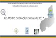 RELATÓRIO OPERAÇÃO CARNAVAL 2017 - CidadeVerde.comcidadeverde.com/assets/uploads/files/4256e373-1b7c-4bfb...CRIMES VIOLENTOS LETAIS INTENCIONAIS REGISTRADOS NO PERÍODO DE CARNAVAL