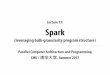 Lecture 17: Spark - 15418.courses.cs.cmu.edu15418.courses.cs.cmu.edu/.../17_spark_slides.pdf · CMU / 清华学, Summer 2017 A simple programming model // called once per line in