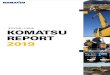 2019 KOMATSU REPORT 2019...08 コマツの事業全体像 コマツの成長戦略 10 社長メッセージ 14 コマツを取り巻く外部環境 ... 2006 コマツウェイ制定
