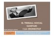 EL TREBALL SOCIAL SANITARI - La Unió...(+ treball interdisciplinar + t. en xarxa+ treball social clínic + suport formal i informal + promoció+ prevenció + educació sanitària