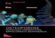 OSTEOPOROSE · 2018. 12. 20. · Osteoporose ist eine Erkrankung des Knochenstoffwechsels. Sie vermindert die Tragfähigkeit des Knochens erheblich. Brüche, die teilweise ohne offensichtlichen