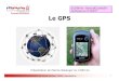 GPS (1) Présentation du système GPS · de 20 m à 2 m. LE SYSTÈME EGNOS Le GPS Comité Départemental de la Randonnée Pédestre des Pyrénées-Atlantiques – CDRP64 – 19 •